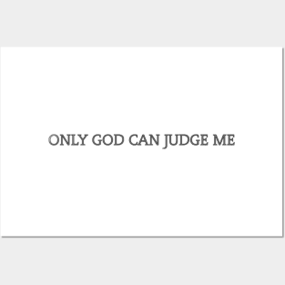 ONLY GOD CAN JUDGE ME Posters and Art